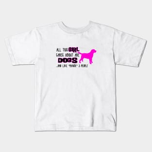 All this GIRL cares about are DOGS ....and like *maybe* 3 people Kids T-Shirt
